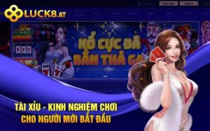 Tài Xỉu - Kinh Nghiệm Chơi Cho Người Mới Bắt Đầu